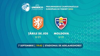 Țările de Jos U21 - Moldova U21, de la ora 19:45